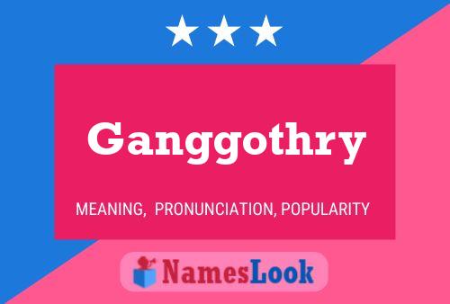 Ganggothry Name Poster