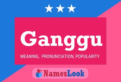 Ganggu Name Poster