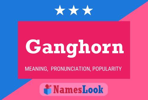 Ganghorn Name Poster