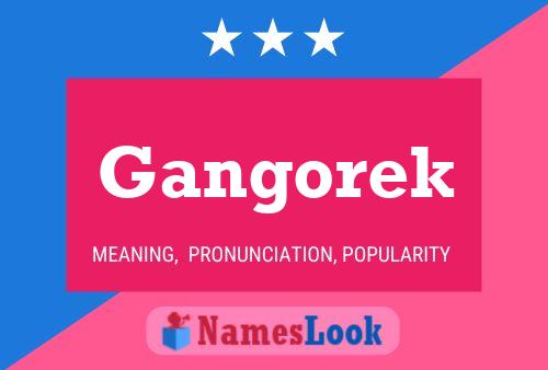 Gangorek Name Poster