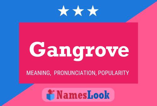 Gangrove Name Poster