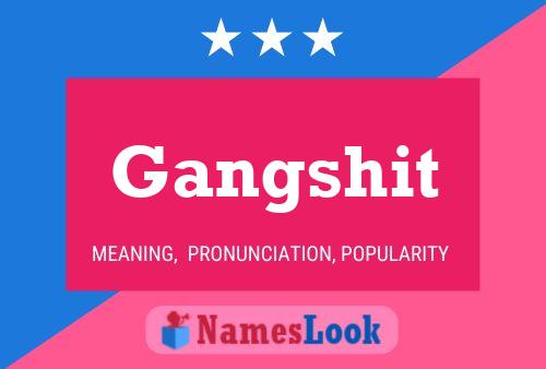 Gangshit Name Poster