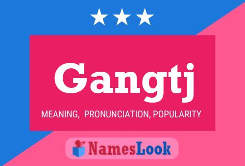 Gangtj Name Poster