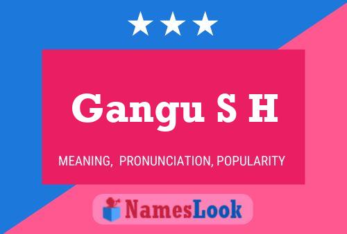 Gangu S H Name Poster