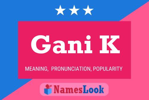 Gani K Name Poster