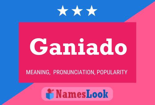 Ganiado Name Poster