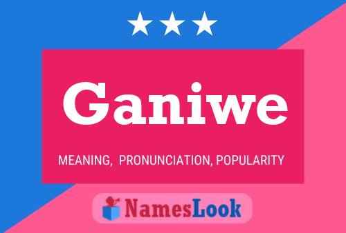 Ganiwe Name Poster