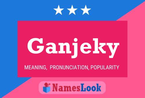 Ganjeky Name Poster