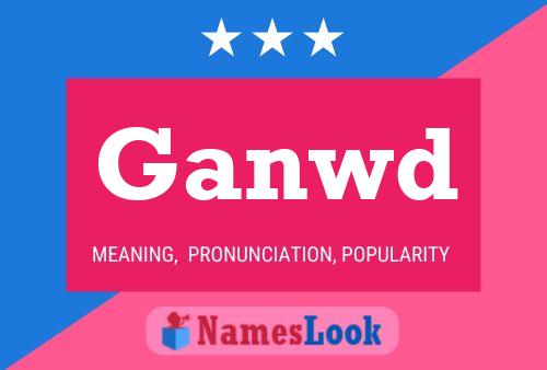 Ganwd Name Poster