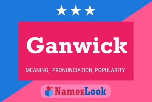 Ganwick Name Poster