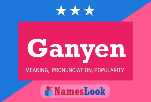 Ganyen Name Poster