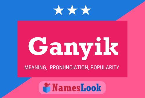 Ganyik Name Poster