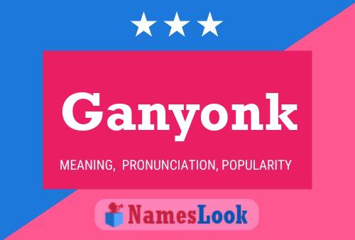 Ganyonk Name Poster