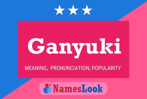 Ganyuki Name Poster