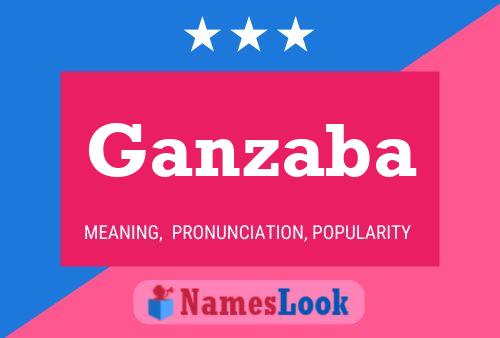 Ganzaba Name Poster