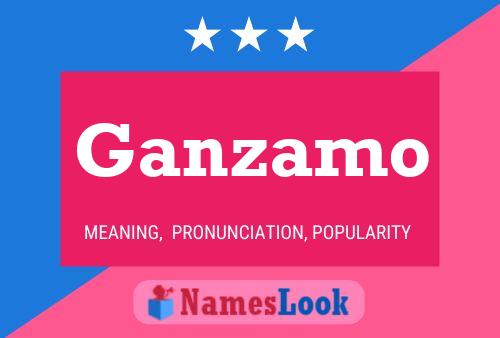 Ganzamo Name Poster