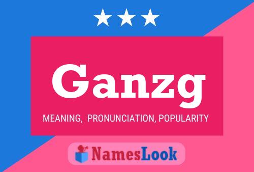 Ganzg Name Poster