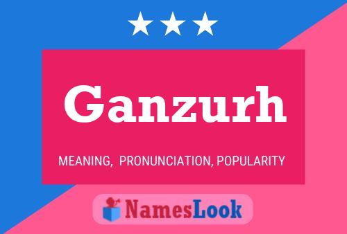 Ganzurh Name Poster