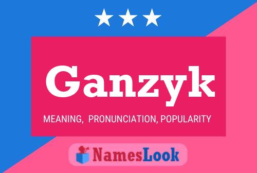 Ganzyk Name Poster