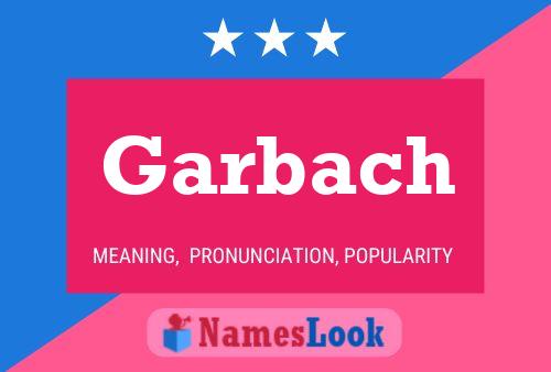 Garbach Name Poster