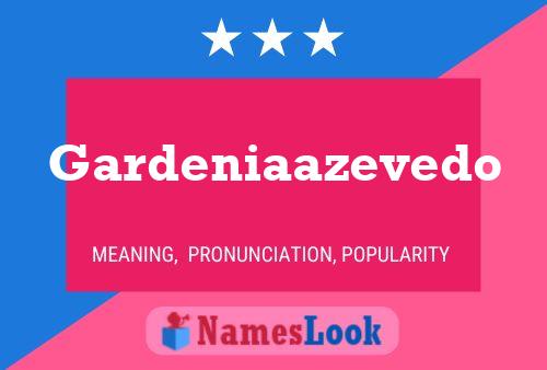 Gardeniaazevedo Name Poster