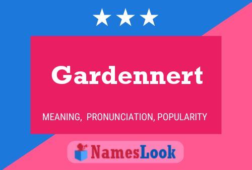 Gardennert Name Poster