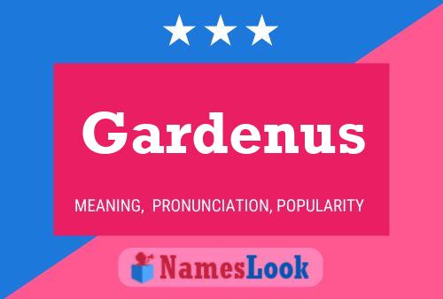 Gardenus Name Poster