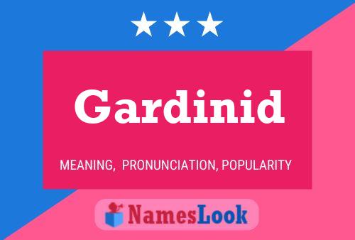 Gardinid Name Poster