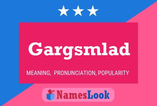 Gargsmlad Name Poster