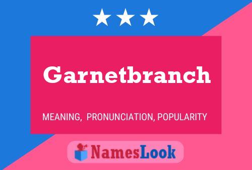 Garnetbranch Name Poster