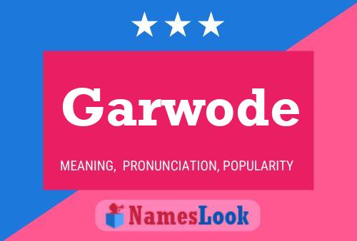 Garwode Name Poster