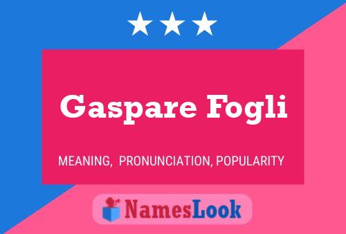 Gaspare Fogli Name Poster