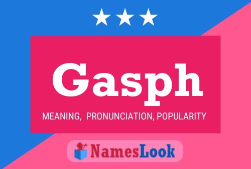 Gasph Name Poster