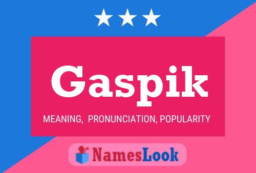 Gaspik Name Poster