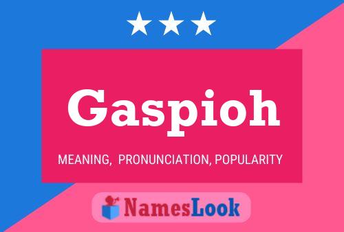 Gaspioh Name Poster