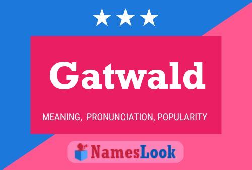 Gatwald Name Poster