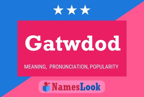 Gatwdod Name Poster