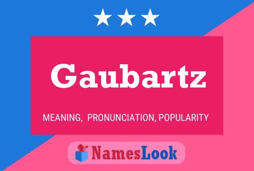 Gaubartz Name Poster