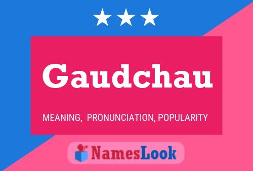 Gaudchau Name Poster