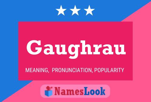 Gaughrau Name Poster