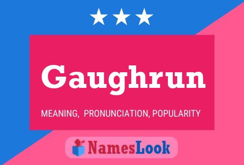 Gaughrun Name Poster