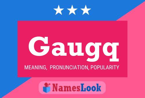 Gaugq Name Poster