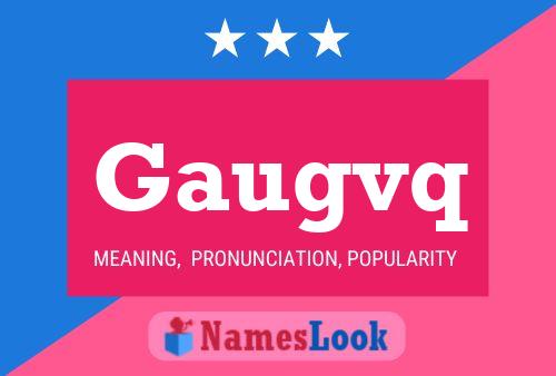 Gaugvq Name Poster