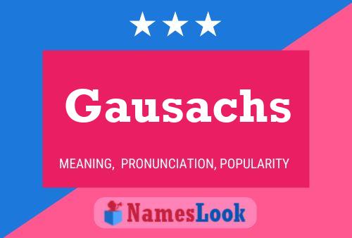 Gausachs Name Poster