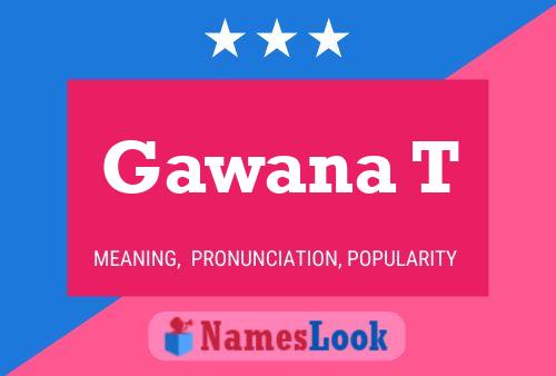 Gawana T Name Poster