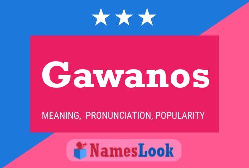 Gawanos Name Poster