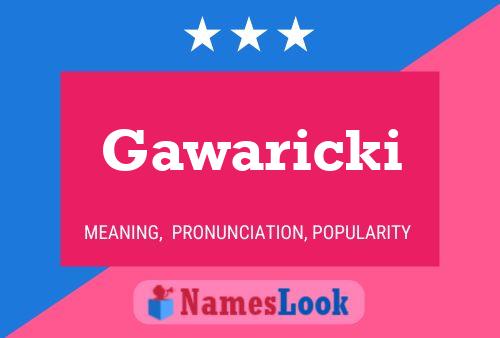 Gawaricki Name Poster