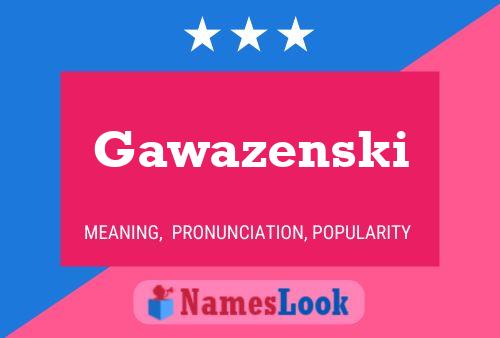 Gawazenski Name Poster