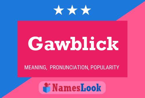 Gawblick Name Poster