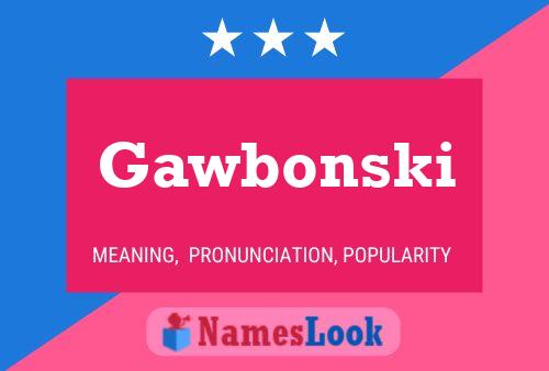 Gawbonski Name Poster